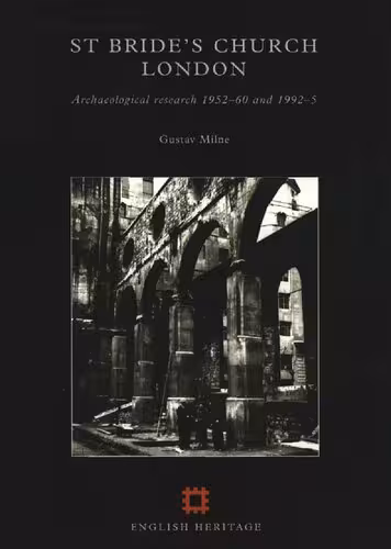 خرید و دانلود نسخه کامل کتاب St. Bride's Church, London: Archaeological Research 1952-60 and 1992-5