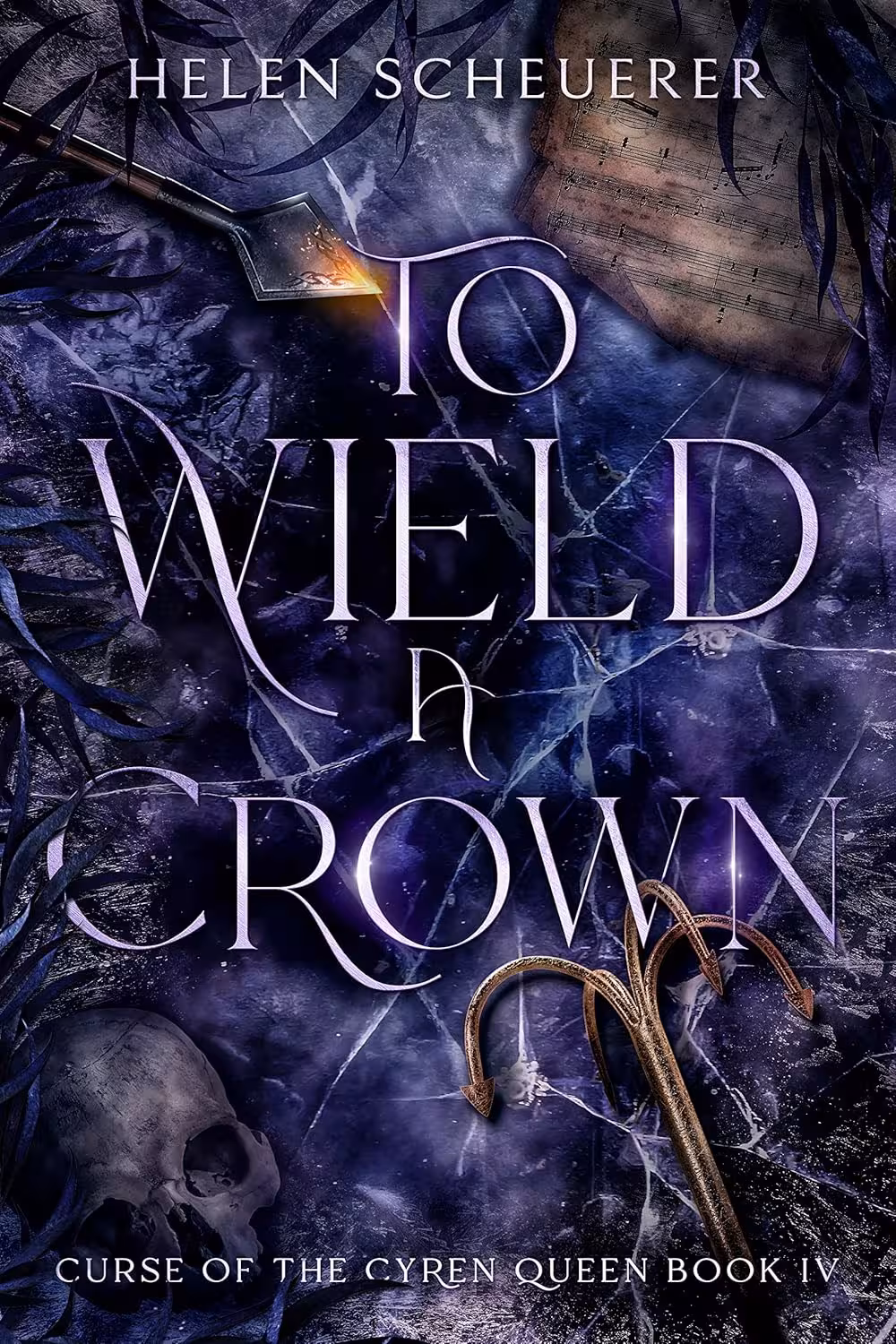 To Wield a Crown (Curse of the Cyren Queen Book 4)