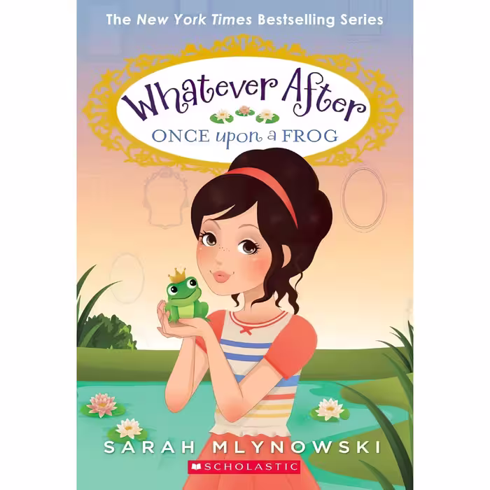 کتابWhatever After Once Upon a Frog اثر Sarah Mlynowski انتشارات Scholastic Press