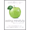 کتاب Eating Mindfully اثر Susan Albers and Lilian Cheung DSc  RD انتشارات New Harbinger Publications