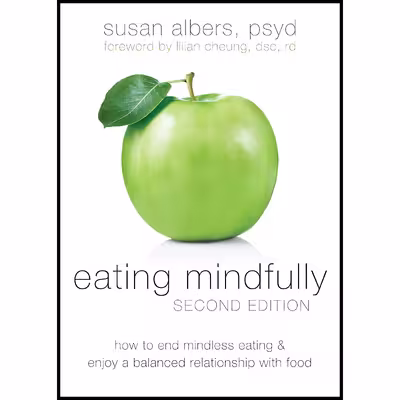 کتاب Eating Mindfully اثر Susan Albers and Lilian Cheung DSc  RD انتشارات New Harbinger Publications