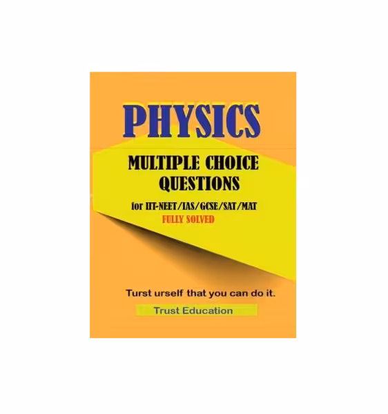 کتاب PHYSICS Multiple Choice Questions FOR IIT JEE NEET IAS SAT MAT فیزیکس مولتیپل کوئسشنز