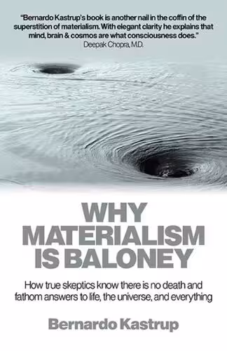 خرید و دانلود نسخه کامل کتاب Why Materialism Is Baloney: How True Skeptics Know There Is No Death and Fathom Answers to life, the Universe, and Everything