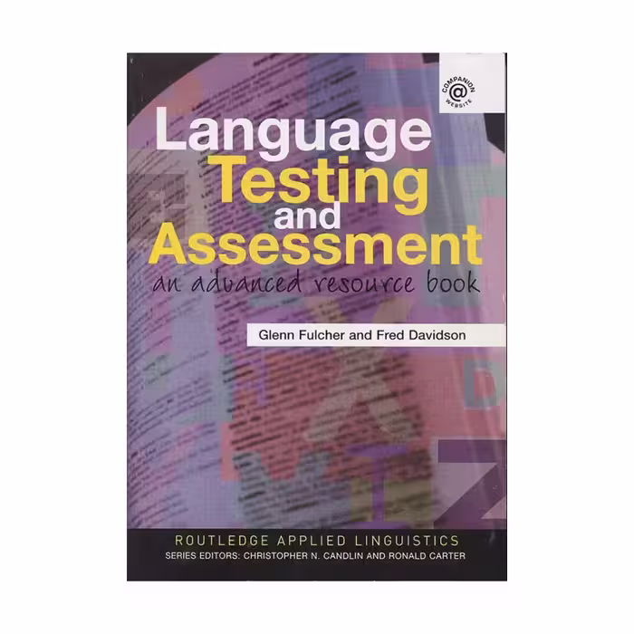 Language Testing and Assessment An Advanced Resource Book لنگویج تستینگ اند اسسمنت