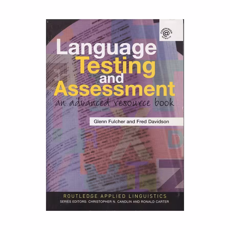 Language Testing and Assessment An Advanced Resource Book لنگویج تستینگ اند اسسمنت