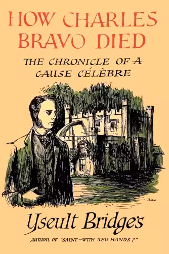 خرید و دانلود نسخه کامل کتاب How Charles Bravo Died: The Chronicle of Cause Célèbre