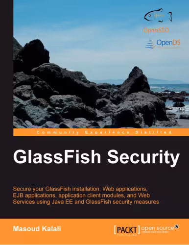 خرید و دانلود نسخه کامل کتاب GlassFish Security: Secure your GlassFish installation, Web applications, EJB applications, application client module, and Web Services using Java EE and GlassFish security measures