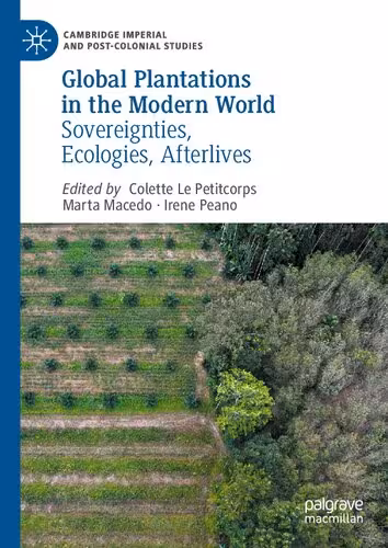 خرید و دانلود نسخه کامل کتاب Global Plantations in the Modern World: Sovereignties, Ecologies, Afterlives