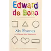 کتاب Six Frames اثر Edward De Bono and Illustrated انتشارات Vermillion