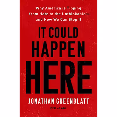 کتاب It Could Happen Here: Why America Is Tipping from Hate to the Unthinkable―And How We Can Stop It اثر Jonathan Greenblatt انتشارات Mariner Books