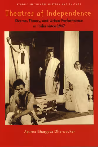 خرید و دانلود نسخه کامل کتاب Theatres of Independence: Drama, Theory, and Urban Performance in India since 1947 (Studies Theatre Hist &amp; Culture)