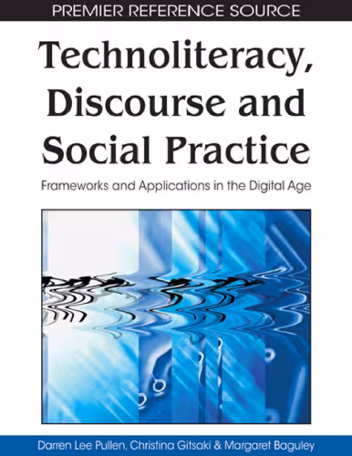 خرید و دانلود نسخه کامل کتاب Technoliteracy, Discourse and Social Practice: Frameworks and Applications in the Digital Age (Premier Reference Source)