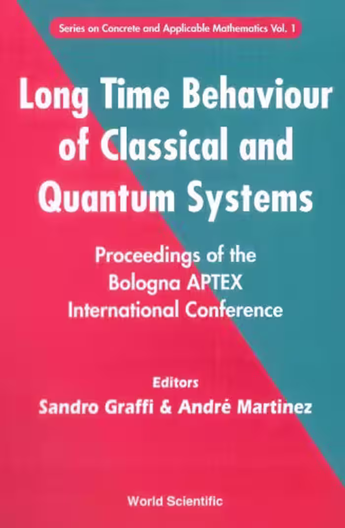 خرید و دانلود نسخه کامل کتاب Long Time Behaviour of Classical and Quantum Systems: Proceedings of the Bologna Aptex International Conference, Bologna, Italy 13-17 September 1999 (Series on Concrete and Applicable Mathematics 1)