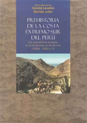 خرید و دانلود نسخه کامل کتاب Prehistoria de la Costa extremo-sur del Perú. Los pescadores arcaicos de la Quebrada de los Burros (10000-7000 a. P.)