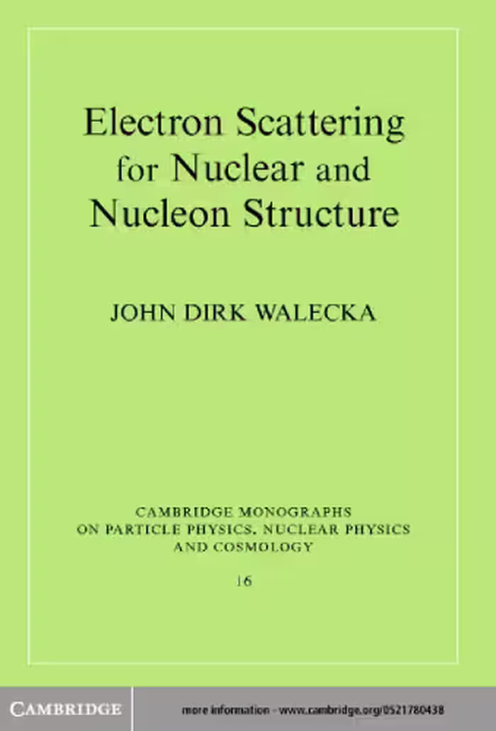 خرید و دانلود نسخه کامل کتاب Electron Scattering for Nuclear and Nucleon Structure (Cambridge Monographs on Particle Physics, Nuclear Physics and Cosmology)