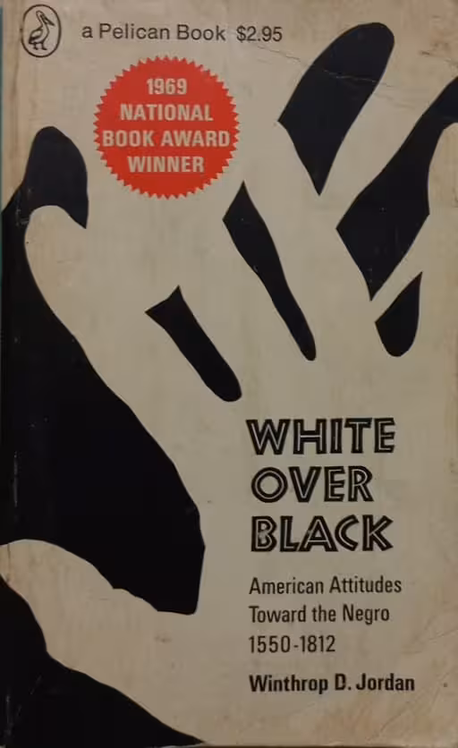 White Over Black: American Attitudes Toward the Negro, 1550-1812