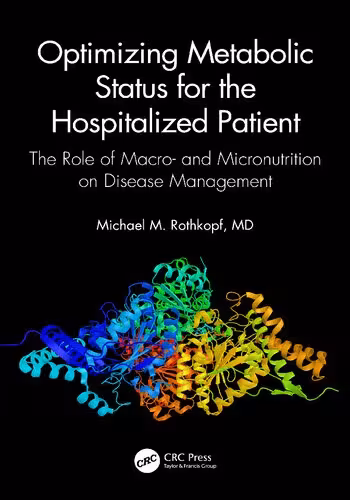 خرید و دانلود نسخه کامل کتاب Optimizing Metabolic Status for the Hospitalized Patient: The Role of Macro- and Micronutrition on Disease Management