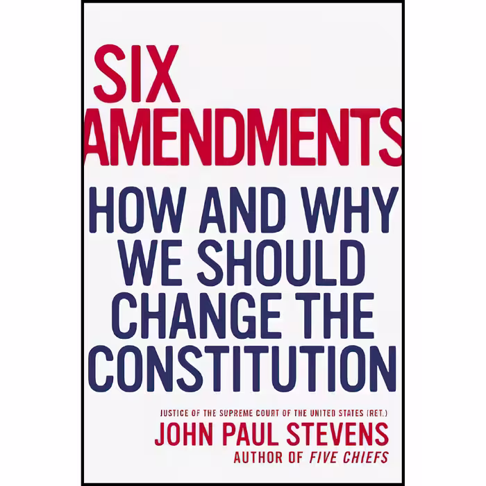 کتاب Six Amendments اثر John Paul Stevens انتشارات Little, Brown and Company