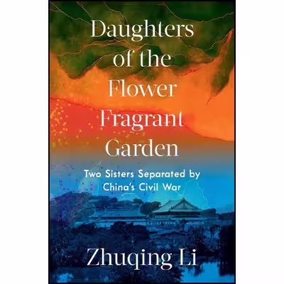 کتاب Daughters of the Flower Fragrant Garden اثر Zhuqing Li انتشارات W. W. Norton &amp; Company
