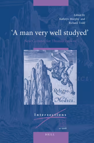 خرید و دانلود نسخه کامل کتاب A Man Very Well Studyed: New Contexts for Thomas Browne (Intersections)