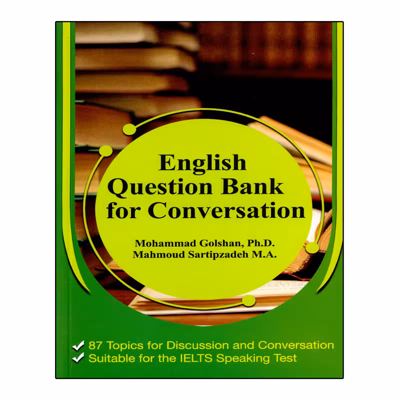کتاب English Question Bank For Conversation اثر Mohammad Golshan, PH.D And Mahmoud Sartipzadeh انتشارات نخبگان فردا