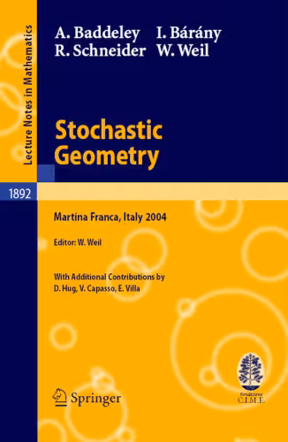خرید و دانلود نسخه کامل کتاب Stochastic Geometry: Lectures given at the C.I.M.E. Summer School held in Martina Franca, Italy, September 13–18, 2004