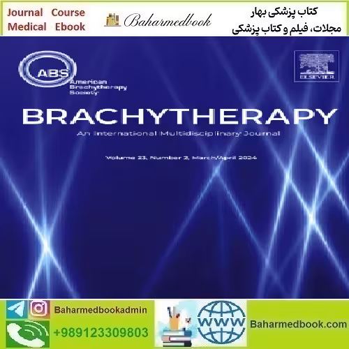 Brachytherapy Volume 22 Issue 1 to 6 2023 TRUE PDF price 10€ - کتاب پزشکی بهار