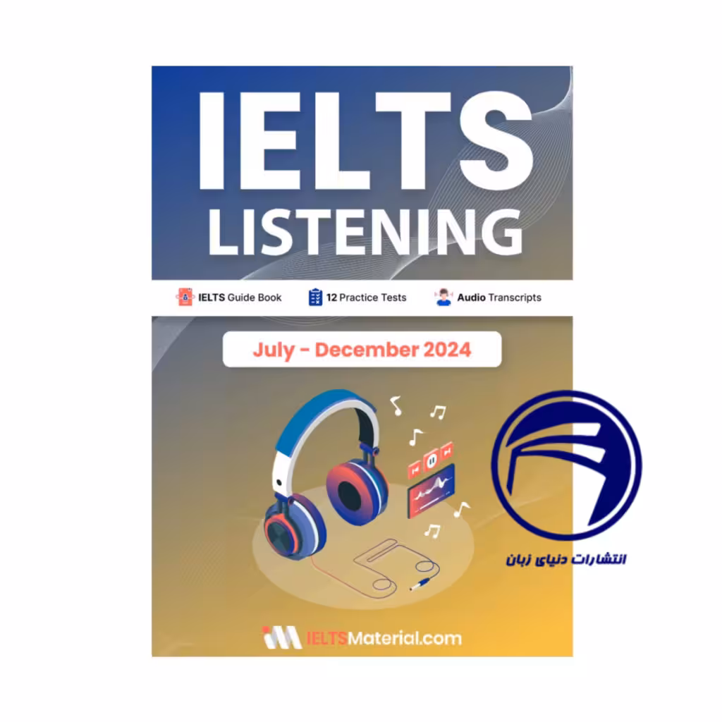 خرید کتاب IELTS Listening July-December 2024 – مرجع کامل آمادگی برای بخش شنیداری آیلتس
