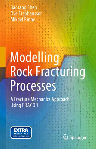 خرید و دانلود نسخه کامل کتاب Modelling Rock Fracturing Processes: A Fracture Mechanics Approach Using FRACOD