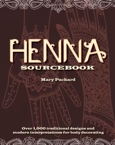 خرید و دانلود نسخه کامل کتاب Henna sourcebook: over 1,000 traditional designs and modern interpretations for body decorating