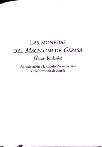 خرید و دانلود نسخه کامل کتاب Las Monedas del Macellum de Gerasa (Yaras, Jordania) aproximación a la circulación monetaria en la provincia de Arabia