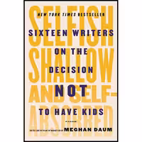 کتاب زبان اصلی Selfish Shallow and SelfAbsorbed اثر Meghan Daum انتشارات Picador