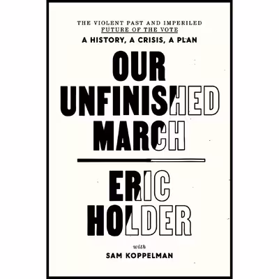 کتاب Our Unfinished March اثر Eric Holder and Sam Koppelman انتشارات One World