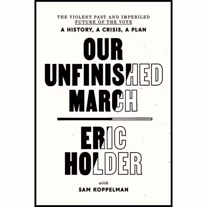 کتاب Our Unfinished March اثر Eric Holder and Sam Koppelman انتشارات One World