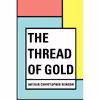 کتاب The Thread of Gold اثر Arthur Christopher Benson انتشارات nan