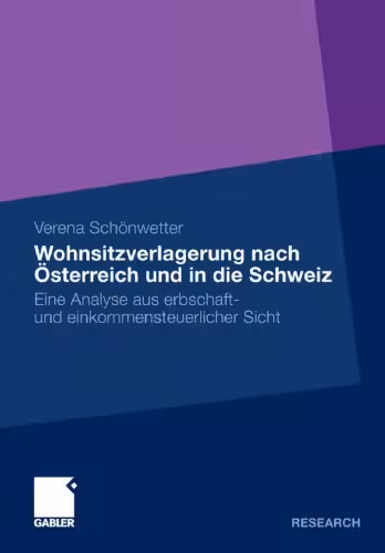 خرید و دانلود نسخه کامل کتاب Wohnsitzverlagerung nach Osterreich und in die Schweiz: Eine Analyse aus erbschaft- und einkommensteuerlicher Sicht