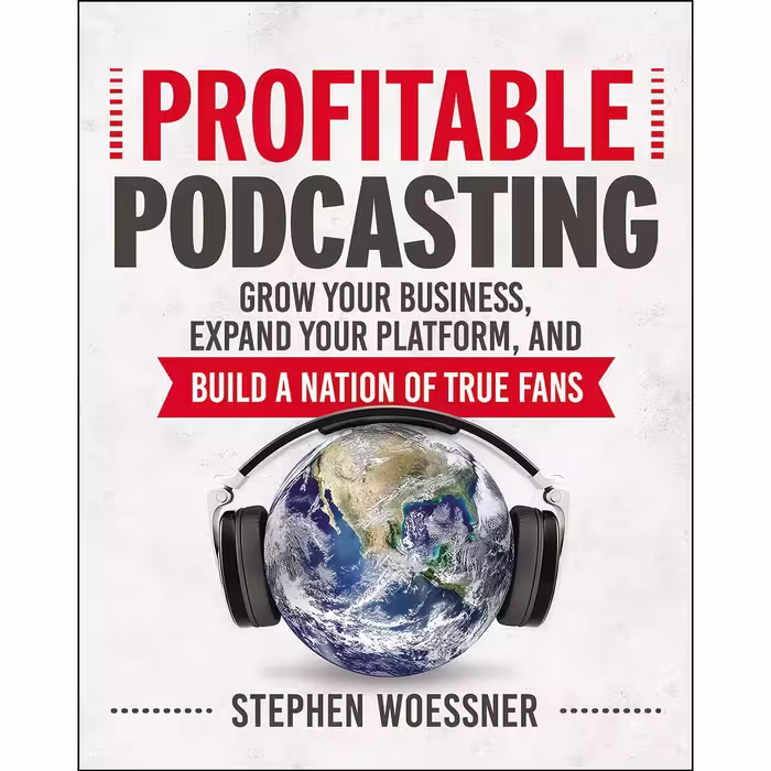 کتاب زبان اصلی Profitable Podcasting اثر Stephen Woessner انتشارات AMACOM