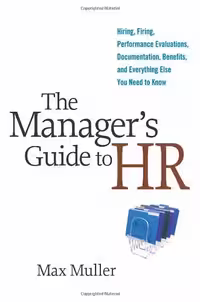 خرید و دانلود نسخه کامل کتاب The Manager&#039;s Guide to HR: Hiring, Firing, Performance Evaluations, Documentation, Benefits, and Everything Else You Need to Know - PDF