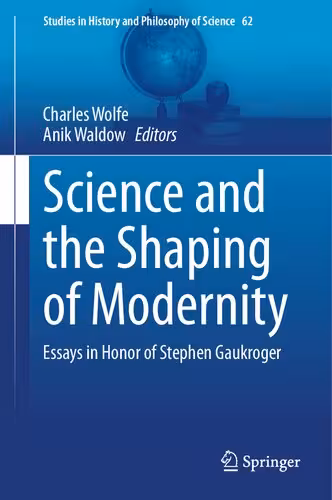 خرید و دانلود نسخه کامل کتاب Science and the Shaping of Modernity: Essays in Honor of Stephen Gaukroger