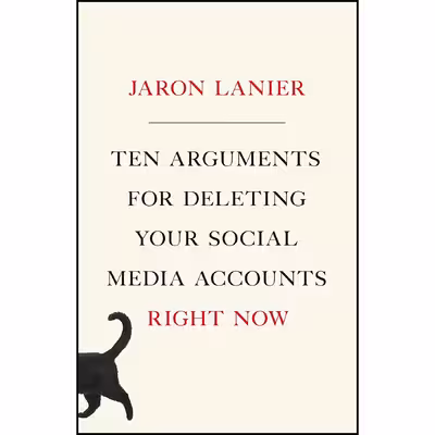 کتاب Ten Arguments for Deleting Your Social Media Accounts Right Now اثر Jaron Lanier and Jaron Lanier انتشارات Henry Holt and Co.