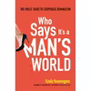 کتاب Who Says It,s a Man,s World اثر Emily Bennington انتشارات AMACOM