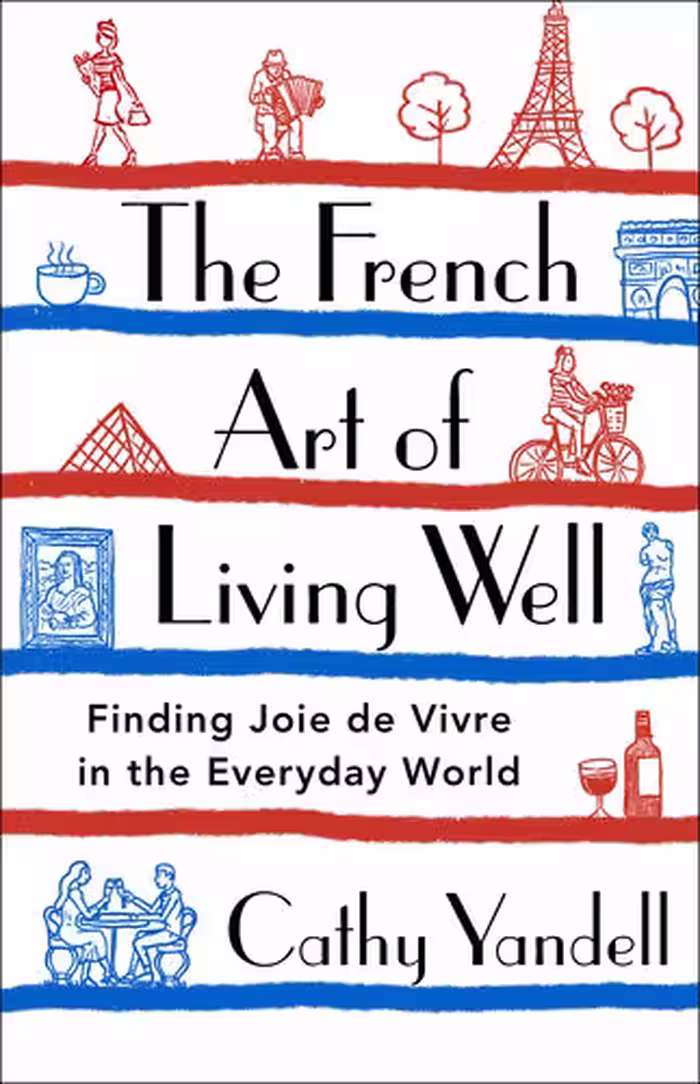 خرید و دانلود نسخه کامل کتاب The French Art of Living Well: Finding Joie de Vivre in the Everyday World