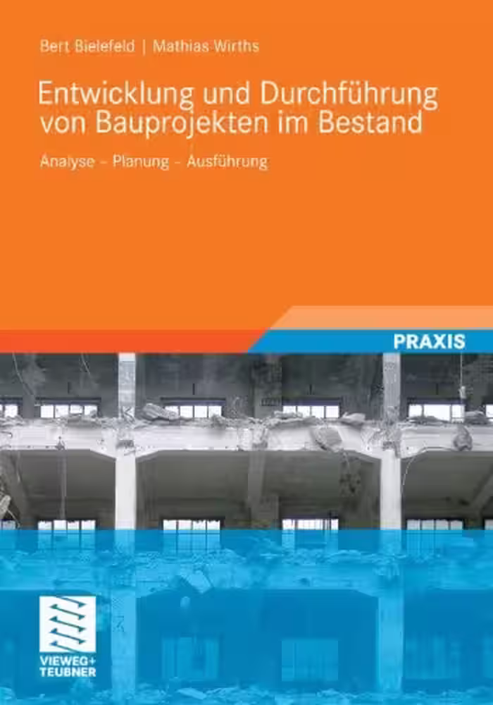 خرید و دانلود نسخه کامل کتاب Entwicklung und Abwicklung von Bauprojekten im Bestand: Analyse - Planung - Ausführung