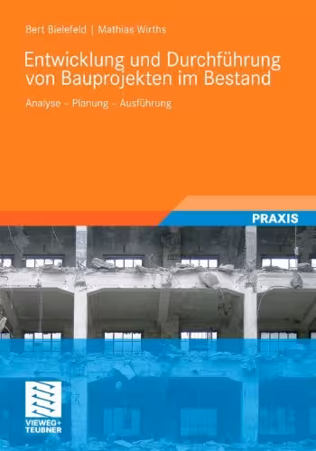 خرید و دانلود نسخه کامل کتاب Entwicklung und Abwicklung von Bauprojekten im Bestand: Analyse - Planung - Ausführung