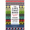 کتاب The Lies That Bind اثر Kwame Anthony Appiah انتشارات Profile Books