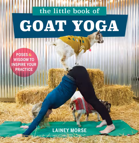 خرید و دانلود نسخه کامل کتاب The Little Book of Goat Yoga Poses and Wisdom to Inspire Your Practice