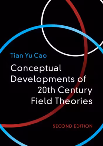 خرید و دانلود نسخه کامل کتاب Conceptual Developments of 20th Century Field Theories