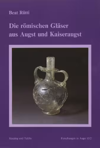 خرید و دانلود نسخه کامل کتاب Die römischen Gläser aus Augst und Kaiseraugst. Bd. 2. Katalog und Tafeln