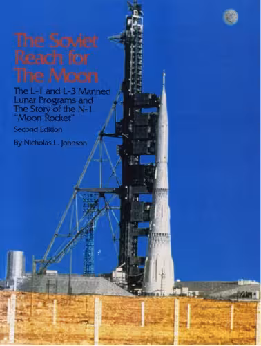 خرید و دانلود نسخه کامل کتاب The Soviet reach for the moon: The L-1 and L-3 manned lunar programs and the story of the N-1 "Moon Rocket"