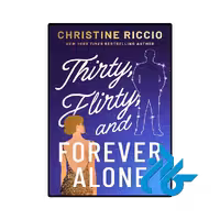 کتاب Thirty Flirty and Forever Alone (رمان سی ساله عشوه‌گر و همیشه تنها)